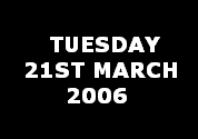 TUESDAY
   21ST MARCH 
 2006