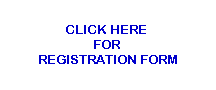 CLICK HERE 
FOR 
REGISTRATION FORM